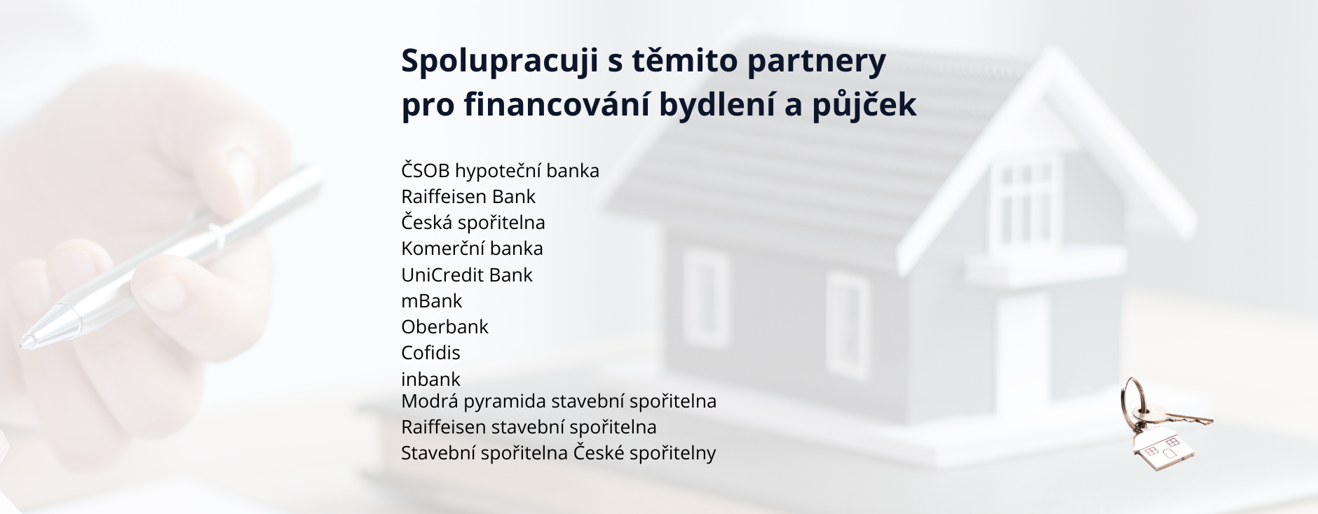 Partneři Partneři, u kterých pro vás zajišťujeme nejvýhodnější podmínky financování nejen na bydlení.